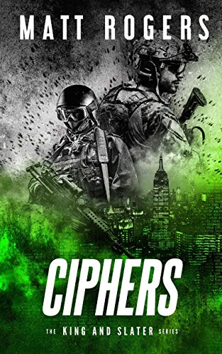 Ciphers: A King & Slater Thriller (The King & Slater Series, Band 3)