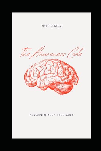 The Awareness Code: Mastering Your Self von Independently published