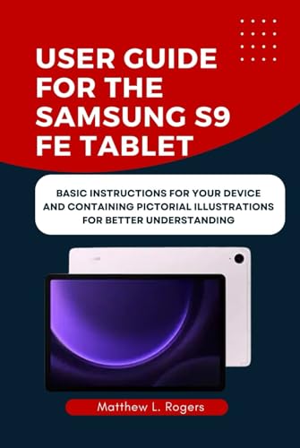 USER GUIDE FOR THE SAMSUNG S9 FE tablet: Basic instructions for your device von Independently published