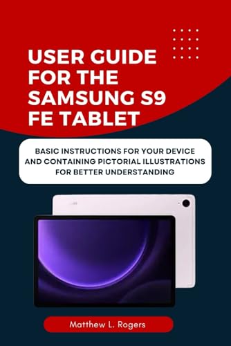 USER GUIDE FOR THE SAMSUNG S9 FE tablet: Basic instructions for your device von Independently published