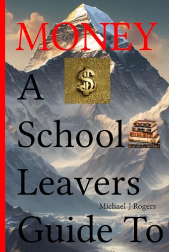 Money A School Leavers Guide To: Learning What Should Have Been Taught To You At School von Thorpe-Bowker