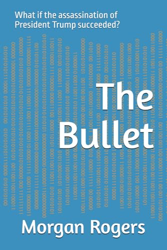 The Bullet: What if the assassination of President Trump succeeded? A novella. von Independently published