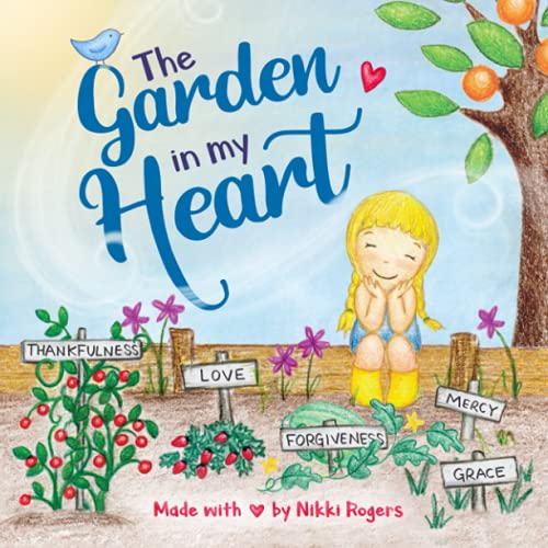 The Garden In My Heart: A book about sowing and reaping (Created To Be, Band 3) von Created to Be