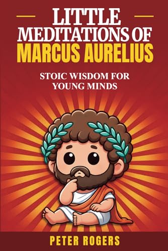 Little Meditations of Marcus Aurelius: Adapted for Young and Kids Readers von Independently published