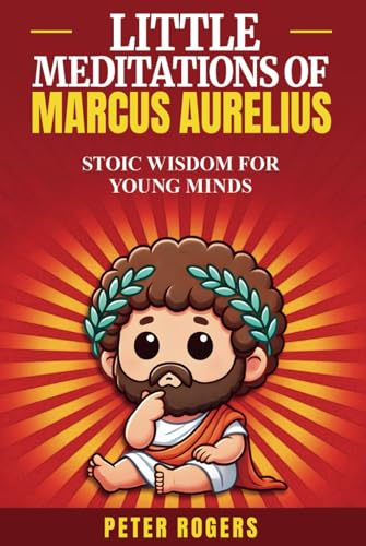 Little Meditations of Marcus Aurelius: Adapted for Young and Kids Readers von Independently published