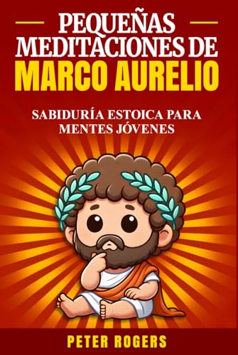 Pequeñas Meditaciones de Marco Aurelio: Sabiduría estoica para mentes jóvenes von Independently published