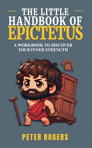 The Little Handbook of Epictetus: A Fun and Practical Workbook to Learn Stoic Wisdom von Independently published