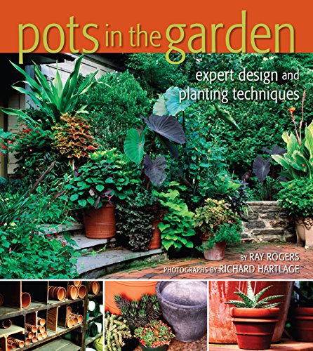 Pots in the Garden: Expert Design & Planting Techniques: Expert Design and Planting Techniques