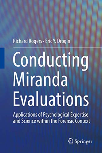 Conducting Miranda Evaluations: Applications of Psychological Expertise and Science within the Forensic Context von Springer
