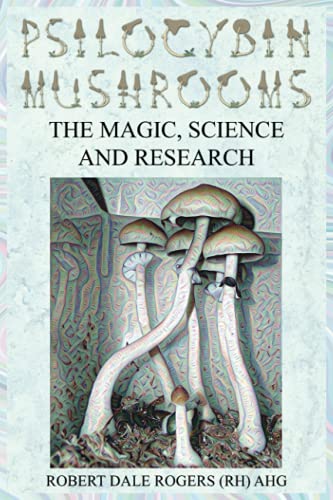 Psilocybin Mushrooms: The Magic, Science and Research von Independently published