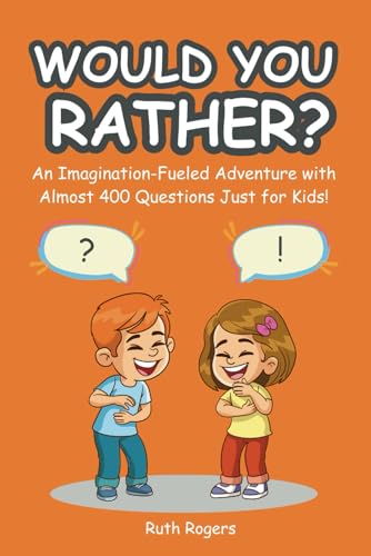 Would You Rather?: An Imagination-Fueled Adventure with Almost 400 Questions Just for Kids! von Independently published