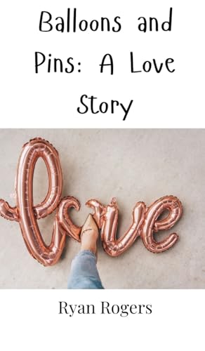 Balloons and Pins: A Love Story von Creative Arts Management OÜ