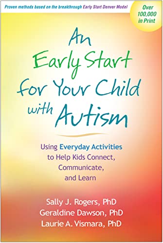 An Early Start for Your Child with Autism: Using Everyday Activities to Help Kids Connect, Communicate, and Learn