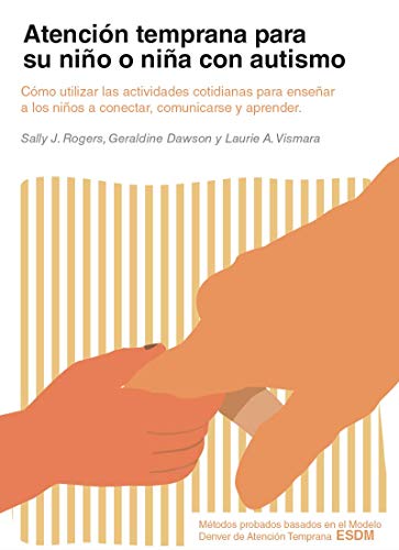 Atención temprana para su niño o niña con autismo: Cómo utilizar las actividades cotidianas para enseñar a los niños a conectar, comunicarse y aprender von Autismo Ávila