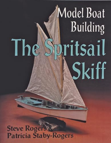 Model Boat Building: The Spritsail Skiff von Schiffer Publishing