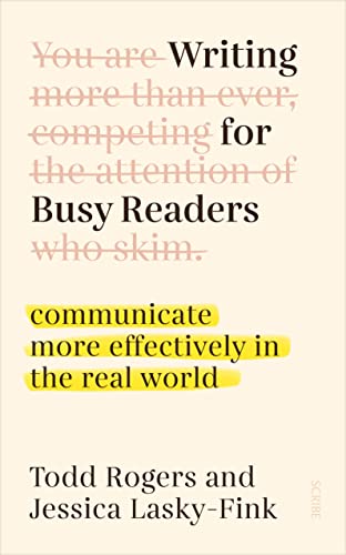 Writing for Busy Readers: communicate more effectively in the real world von Scribe Publications