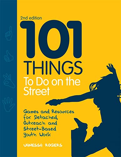 101 Things to Do on the Street: Games and Resources for Detached, Outreach and Street-Based Youth Work von Jessica Kingsley Publishers