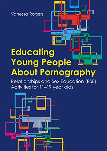 Educating Young People About Pornography: Relationships and Sex Education (RSE) Activities for 11-19 Year Olds von Jessica Kingsley Publishers