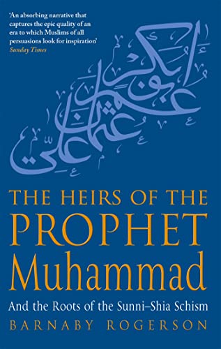 The Heirs Of The Prophet Muhammad: And the Roots of the Sunni-Shia Schism von Abacus
