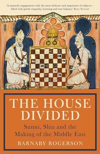 The House Divided: Sunni, Shia and the Making of the Middle East von Profile Books