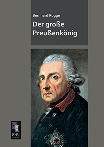 Der grosse Preussenkoenig Der grosse Preussenkoenig von Ehv-History