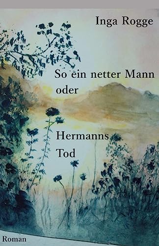 So ein netter Mann oder Hermanns Tod So ein netter Mann oder Hermanns Tod von CREATESPACE