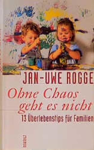 Ohne Chaos geht es nicht: 13 Überlebenstipps für Familien