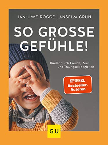 So große Gefühle!: Kinder durch Freude, Zorn und Traurigkeit begleiten (GU Erziehung)