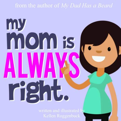 My Mom is Always Right