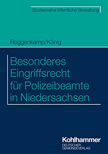 Besonderes Eingriffsrecht für Polizeibeamte in Niedersachsen (DGV-Studienreihe öffentliche Verwaltung)