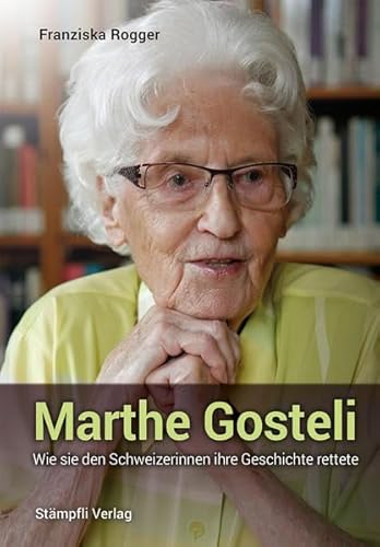 Marthe Gosteli: Wie sie den Schweizerinnen ihre Geschichte rettete