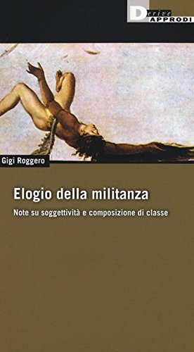 Elogio della militanza. Note su soggettività e composizione di classe (Fuorifuoco)