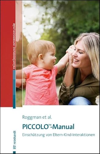 Piccolo™-Manual: Einschätzung von Eltern-Kind-Interaktionen (Beiträge zur Frühförderung interdisziplinär) von ERNST REINHARDT VERLAG