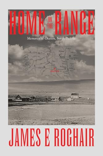 Home on the Range: Memories of Okaton, South Dakota von iUniverse