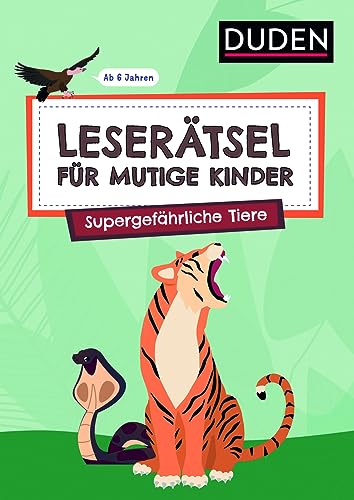 Leserätsel für mutige Kinder - Supergefährliche Tiere - ab 6 Jahren von Duden