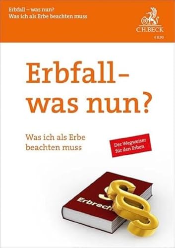 Erbfall - was nun?: Was ich als Erbe beachten muss (Vorsorgebroschüren) von C.H.Beck