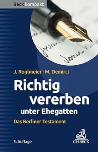Richtig vererben unter Ehegatten: Das Berliner Testament (Beck kompakt) von Beck C. H.