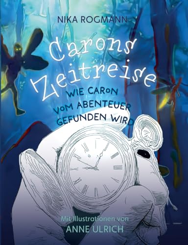 Carons Zeitreise: Wie Caron vom Abenteuer gefunden wird