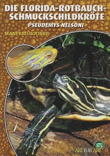 Die Florida-Rotbauch-Schmuckschildkröte: Pseudemys nelsoni (Buchreihe Art für Art Terraristik)