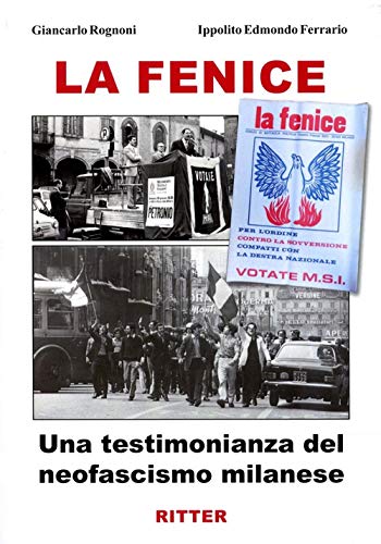 La fenice. Una testimonianza del neofascismo milanese von Ritter