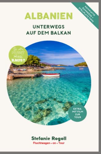 ALBANIEN - Unterwegs auf dem Balkan: (Innenteil in schw./w.) Du musst mal wieder raus? Komplette Wohnmobil-Rundreise-Tourplanung! Tips zur ... Sehenswürdigkeiten, zahlreiche Bilder