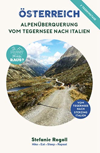 ALPENÜBERQUERUNG vom Tegernsee bis Sterzing / Italien (Innenteil in schwarz/weiss): Komplette Reiseorganisation: Etappenplanung mit km, Hm, und Tm, ... Fotos zur Tour (Du musst mal wieder raus?) von Independently published
