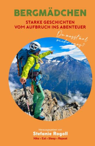 BERGMÄDCHEN: STARKE GESCHICHTEN VOM AUFBRUCH INS ABENTEUER - BAND 3 (Du musst mal wieder raus?) von Independently published