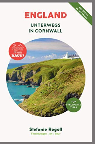 ENGLAND - Unterwegs in Cornwall: (Innenteil in Schwarz/weiss) Du musst mal wieder raus? Komplette Wohnmobil-Rundreise-Tourplanung! Tipps zur ... Sehenswürdigkeiten und zahlreiche Bilder von Independently published