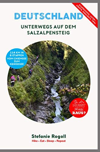 Unterwegs auf dem SalzAlpenSteig: (Innenteil in Schw./w.) Du musst mal wieder raus? Der SalzAlpenSteig vom Chiemsee zum Königssee in 6 Trekking ... GPX Daten, Schwierigkeitsgrad und Detail