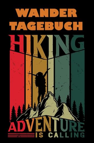 WANDERTAGEBUCH für 100 Wanderungen: Wander-Logbuch für Tourinfo, Stempel, Fotos und Erinnerungen an deine schönsten Touren (Du musst mal wieder raus?) von Independently published