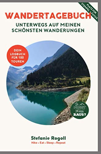 WANDERTAGEBUCH für 100 Wanderungen: Wander-Logbuch für Tourinfo, Stempel, Fotos und Erinnerungen an deine schönsten Touren (Du musst mal wieder raus?)