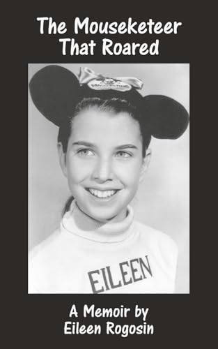 The Mouseketeer That Roared: A Memoir von Theme Park Press