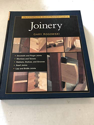 The Complete Illustrated Guide to Joinery (Complete Illustrated Guides) von Taunton Press