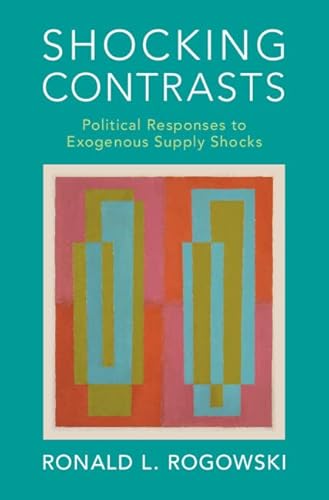 Shocking Contrasts: Political Responses to Exogenous Supply Shocks (Political Economy of Institutions and Decisions) von Cambridge University Press
